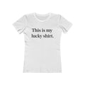 "This is my lucky shirt" - Women's White T-Shirt
